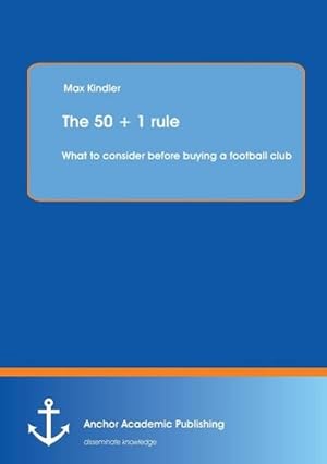 Seller image for The 50 + 1 rule: What to consider before buying a football club for sale by BuchWeltWeit Ludwig Meier e.K.