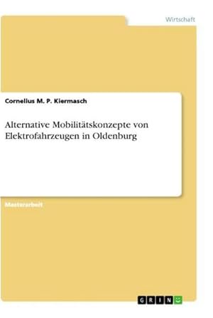 Immagine del venditore per Alternative Mobilittskonzepte von Elektrofahrzeugen in Oldenburg venduto da BuchWeltWeit Ludwig Meier e.K.