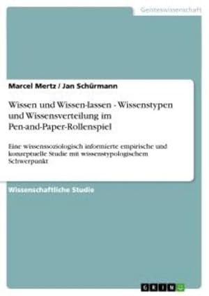Immagine del venditore per Wissen und Wissen-lassen - Wissenstypen und Wissensverteilung im Pen-and-Paper-Rollenspiel venduto da BuchWeltWeit Ludwig Meier e.K.