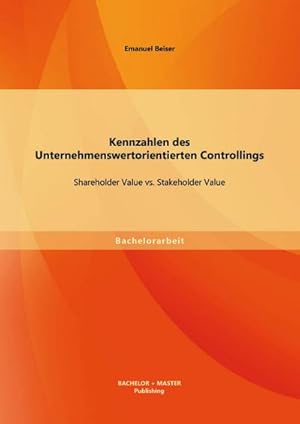 Seller image for Kennzahlen des Unternehmenswertorientierten Controllings: Shareholder Value vs. Stakeholder Value for sale by BuchWeltWeit Ludwig Meier e.K.