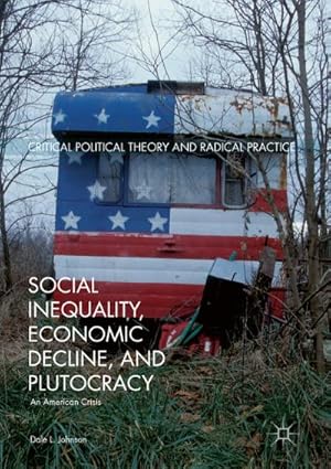 Seller image for Social Inequality, Economic Decline, and Plutocracy for sale by BuchWeltWeit Ludwig Meier e.K.