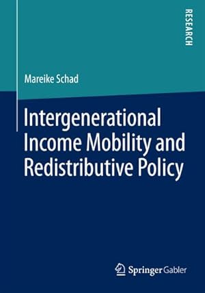 Seller image for Intergenerational Income Mobility and Redistributive Policy for sale by BuchWeltWeit Ludwig Meier e.K.
