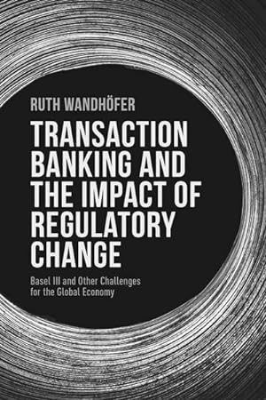Bild des Verkufers fr Transaction Banking and the Impact of Regulatory Change zum Verkauf von BuchWeltWeit Ludwig Meier e.K.