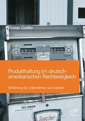 Seller image for Produkthaftung im deutsch-amerikanischen Rechtsvergleich: Einfhrung fr Unternehmer und Juristen for sale by BuchWeltWeit Ludwig Meier e.K.