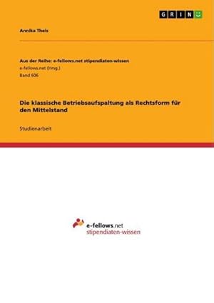 Seller image for Die klassische Betriebsaufspaltung als Rechtsform fr den Mittelstand for sale by BuchWeltWeit Ludwig Meier e.K.