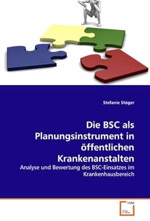 Imagen del vendedor de Die BSC als Planungsinstrument in ffentlichen Krankenanstalten a la venta por BuchWeltWeit Ludwig Meier e.K.