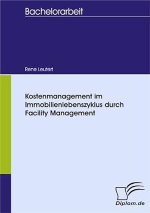 Immagine del venditore per Kostenmanagement im Immobilienlebenszyklus durch Facility Management venduto da BuchWeltWeit Ludwig Meier e.K.