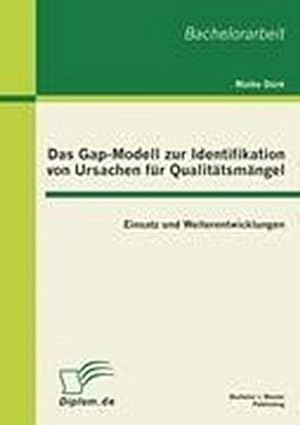 Seller image for Das Gap-Modell zur Identifikation von Ursachen fr Qualittsmngel: Einsatz und Weiterentwicklungen for sale by BuchWeltWeit Ludwig Meier e.K.