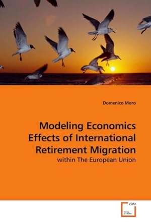 Seller image for Modeling Economics Effects of International Retirement Migration for sale by BuchWeltWeit Ludwig Meier e.K.