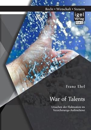 Immagine del venditore per War of Talents: Ursachen der Fluktuation im Versicherungs-Auendienst venduto da BuchWeltWeit Ludwig Meier e.K.