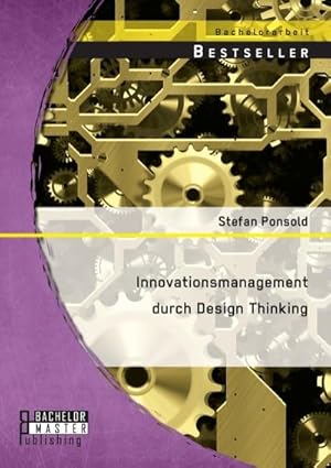 Image du vendeur pour Innovationsmanagement durch Design Thinking mis en vente par BuchWeltWeit Ludwig Meier e.K.