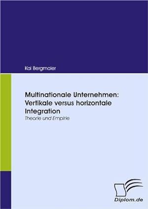 Seller image for Multinationale Unternehmen: Vertikale versus horizontale Integration for sale by BuchWeltWeit Ludwig Meier e.K.