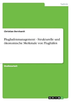 Seller image for Flughafenmanagement - Strukturelle und konomische Merkmale von Flughfen for sale by BuchWeltWeit Ludwig Meier e.K.