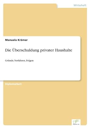 Immagine del venditore per Die berschuldung privater Haushalte venduto da BuchWeltWeit Ludwig Meier e.K.