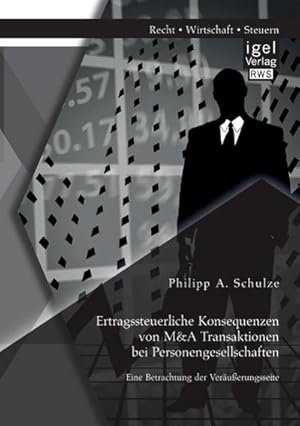 Seller image for Ertragssteuerliche Konsequenzen von M&A Transaktionen bei Personengesellschaften. Eine Betrachtung der Veruerungsseite for sale by BuchWeltWeit Ludwig Meier e.K.