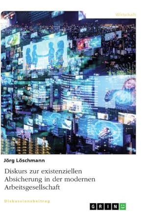 Seller image for Diskurs zur existenziellen Absicherung in der modernen Arbeitsgesellschaft for sale by BuchWeltWeit Ludwig Meier e.K.