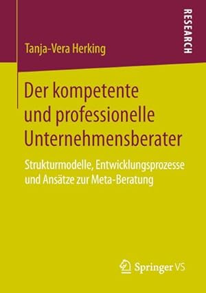 Seller image for Der kompetente und professionelle Unternehmensberater for sale by BuchWeltWeit Ludwig Meier e.K.