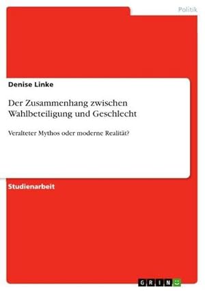 Bild des Verkufers fr Der Zusammenhang zwischen Wahlbeteiligung und Geschlecht zum Verkauf von BuchWeltWeit Ludwig Meier e.K.
