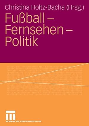 Seller image for Fuball - Fernsehen - Politik for sale by BuchWeltWeit Ludwig Meier e.K.