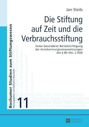 Seller image for Die Stiftung auf Zeit und die Verbrauchsstiftung for sale by BuchWeltWeit Ludwig Meier e.K.