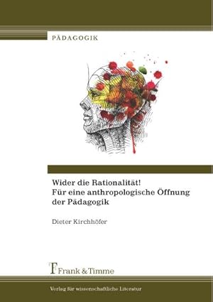 Seller image for Wider die Rationalitt! Fr eine anthropologische ffnung der Pdagogik for sale by BuchWeltWeit Ludwig Meier e.K.