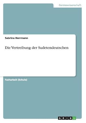 Bild des Verkufers fr Die Vertreibung der Sudetendeutschen zum Verkauf von BuchWeltWeit Ludwig Meier e.K.