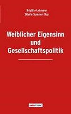 Seller image for WeiblicherEigensinn und Gesellschaftspolitik for sale by BuchWeltWeit Ludwig Meier e.K.