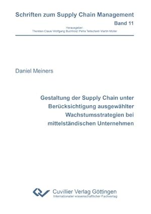 Immagine del venditore per Gestaltung der Supply Chain unter Bercksichtigung ausgewhlter Wachstumsstrategien bei mittelstndischen Unternehmen venduto da BuchWeltWeit Ludwig Meier e.K.