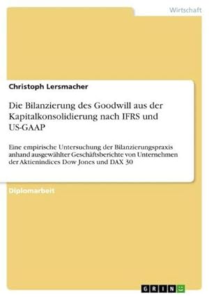 Imagen del vendedor de Die Bilanzierung des Goodwill aus der Kapitalkonsolidierung nach IFRS und US-GAAP a la venta por BuchWeltWeit Ludwig Meier e.K.