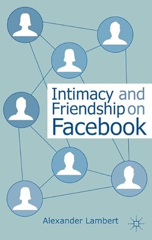 Seller image for Intimacy and Friendship on Facebook for sale by BuchWeltWeit Ludwig Meier e.K.