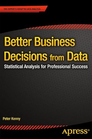 Image du vendeur pour Better Business Decisions from Data mis en vente par BuchWeltWeit Ludwig Meier e.K.