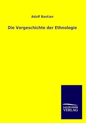 Seller image for Die Vorgeschichte der Ethnologie for sale by BuchWeltWeit Ludwig Meier e.K.