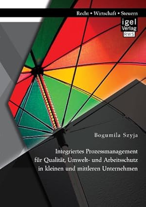 Immagine del venditore per Integriertes Prozessmanagement fr Qualitt, Umwelt- und Arbeitsschutz in kleinen und mittleren Unternehmen venduto da BuchWeltWeit Ludwig Meier e.K.