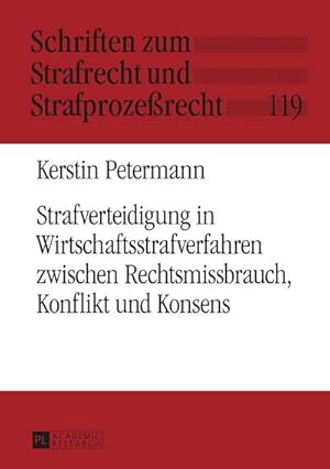 Immagine del venditore per Strafverteidigung in Wirtschaftsstrafverfahren zwischen Rechtsmissbrauch, Konflikt und Konsens venduto da BuchWeltWeit Ludwig Meier e.K.