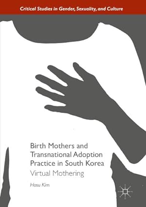 Seller image for Birth Mothers and Transnational Adoption Practice in South Korea for sale by BuchWeltWeit Ludwig Meier e.K.