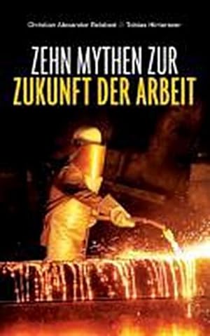Seller image for Zehn Mythen zur Zukunft der Arbeit for sale by BuchWeltWeit Ludwig Meier e.K.