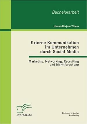 Imagen del vendedor de Externe Kommunikation im Unternehmen durch Social Media: Marketing, Networking, Recruiting und Marktforschung a la venta por BuchWeltWeit Ludwig Meier e.K.