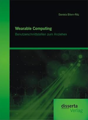 Seller image for Wearable Computing. Benutzerschnittstellen zum Anziehen for sale by BuchWeltWeit Ludwig Meier e.K.
