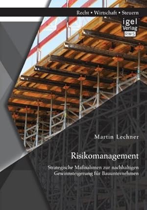 Seller image for Risikomanagement: Strategische Manahmen zur nachhaltigen Gewinnsteigerung fr Bauunternehmen for sale by BuchWeltWeit Ludwig Meier e.K.