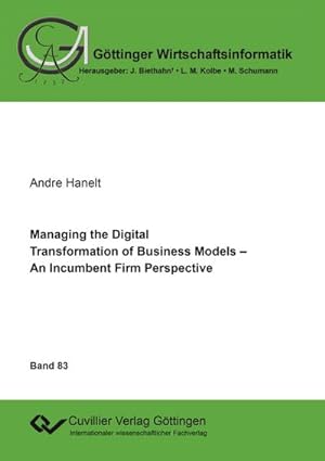 Imagen del vendedor de Managing the Digital Transformation of Business Models. An Incumbent Firm Perspective a la venta por BuchWeltWeit Ludwig Meier e.K.