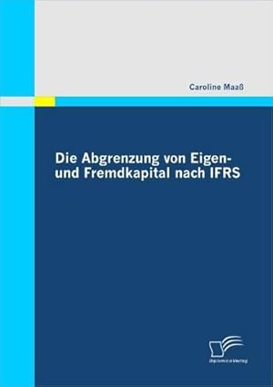 Immagine del venditore per Die Abgrenzung von Eigen- und Fremdkapital nach IFRS venduto da BuchWeltWeit Ludwig Meier e.K.