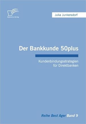 Bild des Verkufers fr Der Bankkunde 50plus: Kundenbindungsstrategien fr Direktbanken zum Verkauf von BuchWeltWeit Ludwig Meier e.K.
