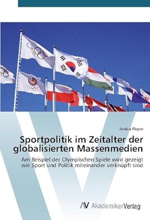 Immagine del venditore per Sportpolitik im Zeitalter der globalisierten Massenmedien venduto da BuchWeltWeit Ludwig Meier e.K.