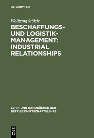 Image du vendeur pour Beschaffungs- und Logistik-Management: Industrial Relationships mis en vente par BuchWeltWeit Ludwig Meier e.K.