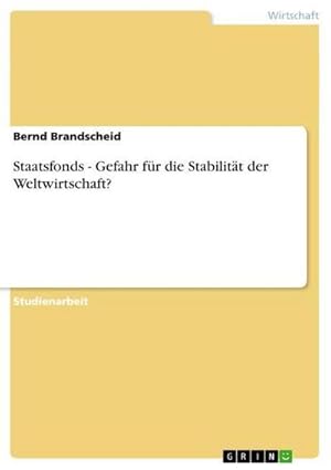 Immagine del venditore per Staatsfonds - Gefahr fr die Stabilitt der Weltwirtschaft? venduto da BuchWeltWeit Ludwig Meier e.K.