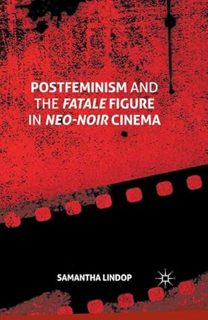 Seller image for Postfeminism and the Fatale Figure in Neo-Noir Cinema for sale by BuchWeltWeit Ludwig Meier e.K.