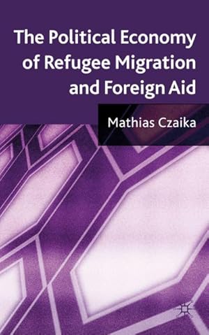 Imagen del vendedor de The Political Economy of Refugee Migration and Foreign Aid a la venta por BuchWeltWeit Ludwig Meier e.K.