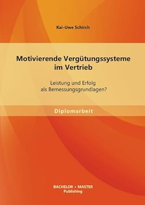 Seller image for Motivierende Vergtungssysteme im Vertrieb: Leistung und Erfolg als Bemessungsgrundlagen? for sale by BuchWeltWeit Ludwig Meier e.K.