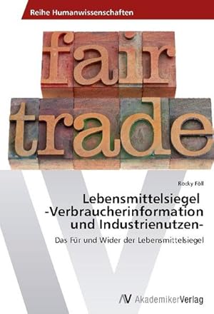 Immagine del venditore per Lebensmittelsiegel -Verbraucherinformation und Industrienutzen venduto da BuchWeltWeit Ludwig Meier e.K.