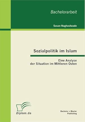 Bild des Verkufers fr Sozialpolitik im Islam: Eine Analyse der Situation im Mittleren Osten zum Verkauf von BuchWeltWeit Ludwig Meier e.K.
